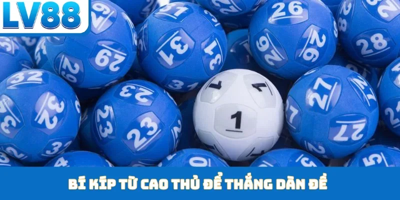 Bí kíp từ cao thủ để thắng dàn đề