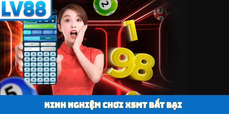 Kinh nghiệm chơi XSMT bất bại