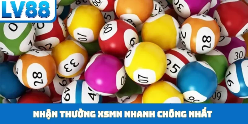 Nhận thưởng XSMN nhanh chóng nhất